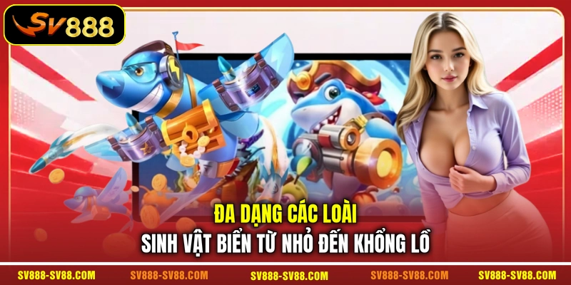 Đa dạng các loài sinh vật biển từ nhỏ đến khổng lồ Đa dạng các loài sinh vật biển từ nhỏ đến khổng lồ