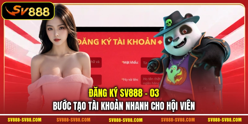 Đăng Ký SV888 - 03 Bước Tạo Tài Khoản Nhanh Cho Hội Viên