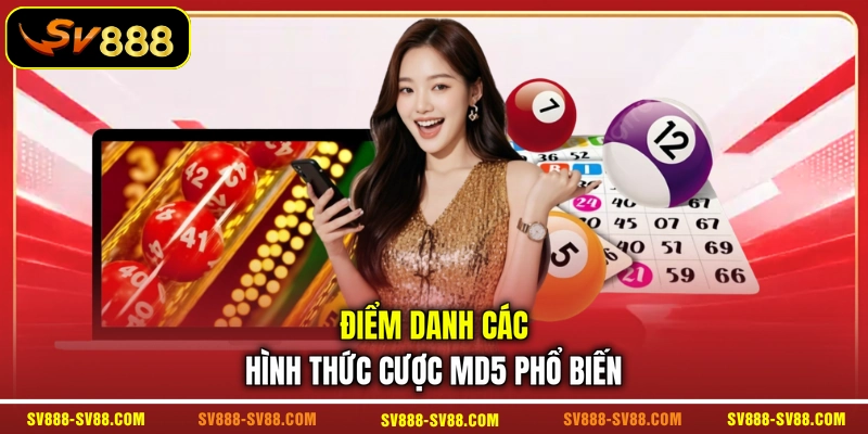 Điểm danh các hình thức cược MD5 phổ biến Điểm danh các hình thức cược MD5 phổ biến