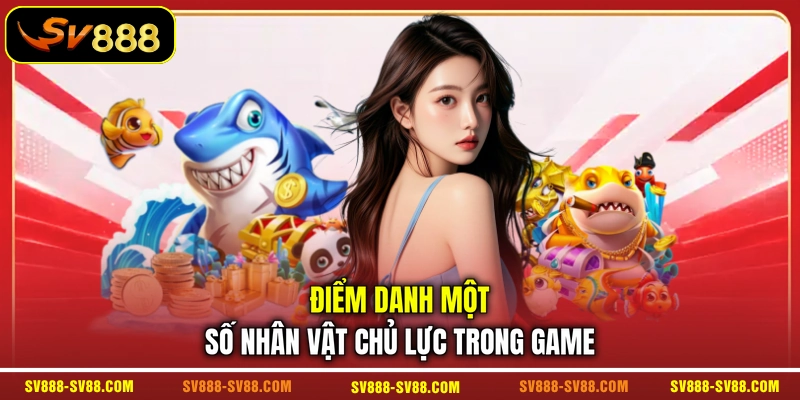 Điểm danh một số nhân vật chủ lực trong game Điểm danh một số nhân vật chủ lực trong game