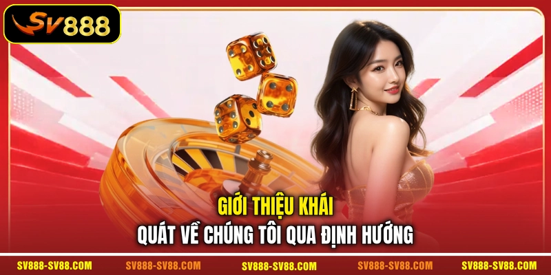 Giới thiệu khái quát về chúng tôi qua định hướng