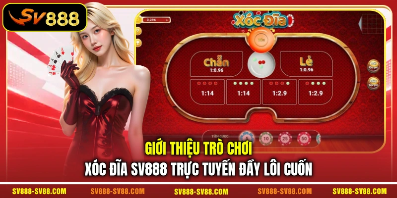 Giới thiệu trò chơi xóc đĩa SV888 trực tuyến đầy lôi cuốn