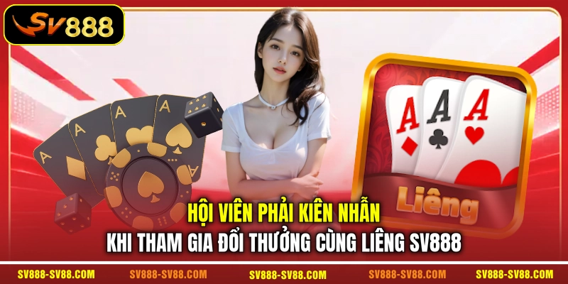 Hội viên phải kiên nhẫn khi tham gia đổi thưởng cùng Liêng SV888 Hội viên phải kiên nhẫn khi tham gia đổi thưởng cùng Liêng SV888
