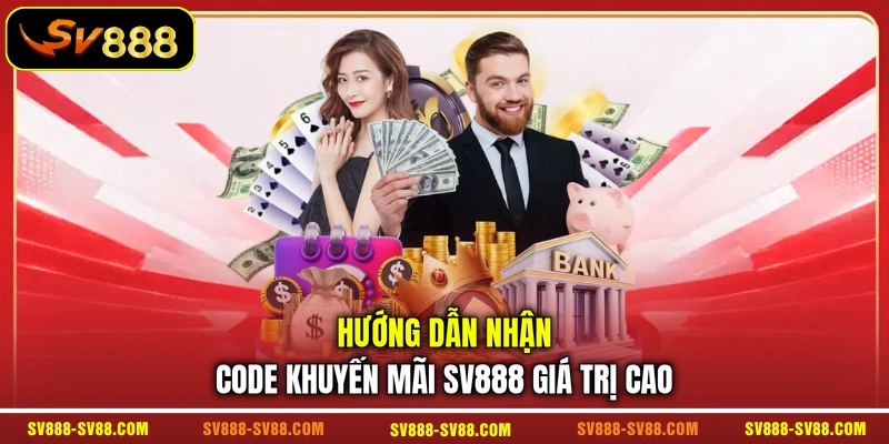Hướng dẫn nhận code khuyến mãi SV888 giá trị cao