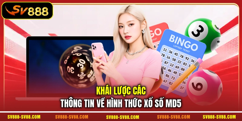 Khái lược các thông tin về hình thức xổ số MD5 Khái lược các thông tin về hình thức xổ số MD5