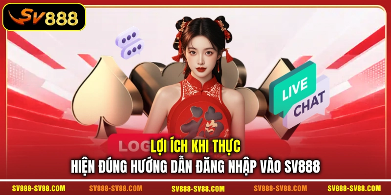 Lợi ích khi thực hiện đúng hướng dẫn đăng nhập vào SV888 Lợi ích khi thực hiện đúng hướng dẫn đăng nhập vào SV888