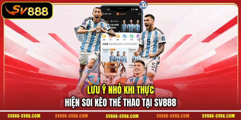 Lưu ý nhỏ khi thực hiện soi kèo thể thao tại SV888 Lưu ý nhỏ khi thực hiện soi kèo thể thao tại SV888