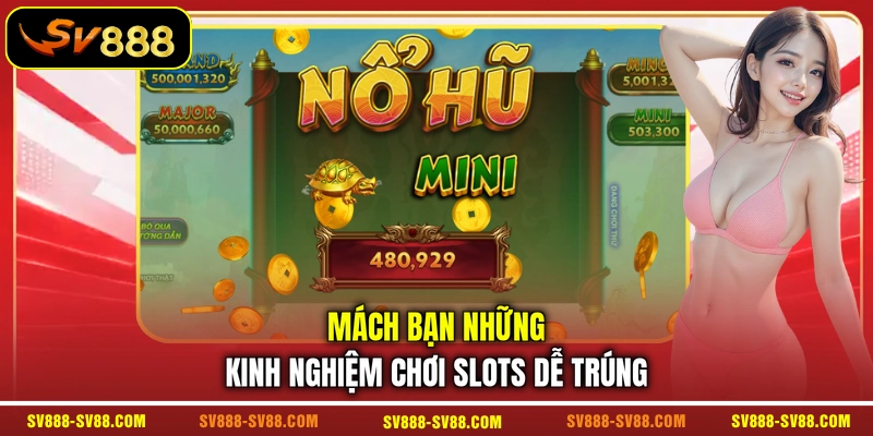 Mách bạn những kinh nghiệm chơi slots dễ trúng Mách bạn những kinh nghiệm chơi slots dễ trúng