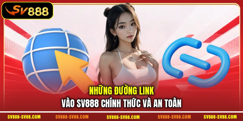 Những đường link vào SV888 chính thức và an toàn Những đường link vào SV888 chính thức và an toàn