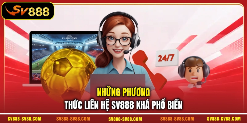 Những phương thức liên hệ SV888 khá phổ biến Những phương thức liên hệ SV888 khá phổ biến