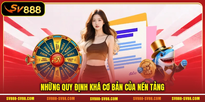Những quy định khá cơ bản của nền tảng