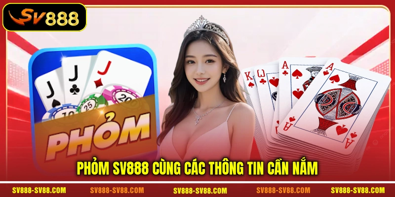 Phỏm SV888 cùng các thông tin cần nắm Phỏm SV888 cùng các thông tin cần nắm