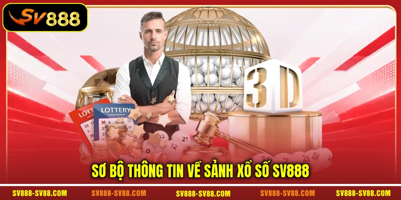 Sơ bộ thông tin về sảnh xổ số SV888 Sơ bộ thông tin về sảnh xổ số SV888