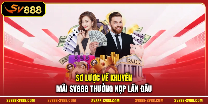 Sơ lược về khuyến mãi SV888 thưởng nạp lần đầu