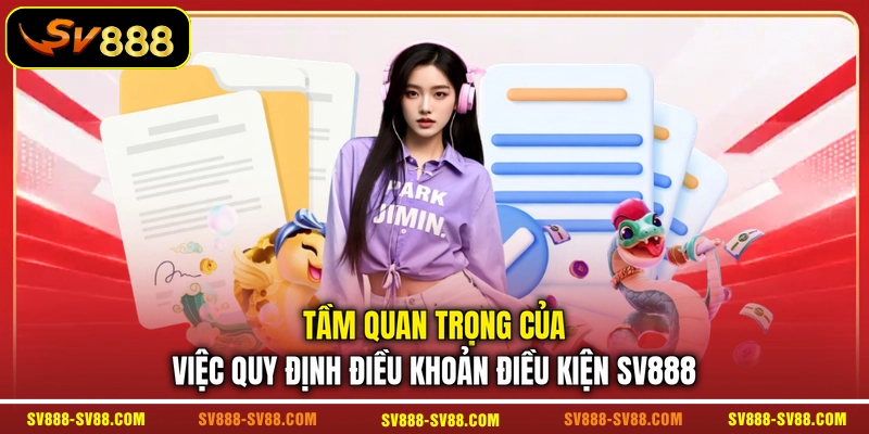 Tầm quan trọng của việc quy định điều khoản điều kiện SV888
