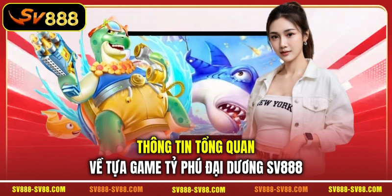 Thông tin tổng quan về tựa game Tỷ Phú Đại Dương SV888 Thông tin tổng quan về tựa game Tỷ Phú Đại Dương SV888