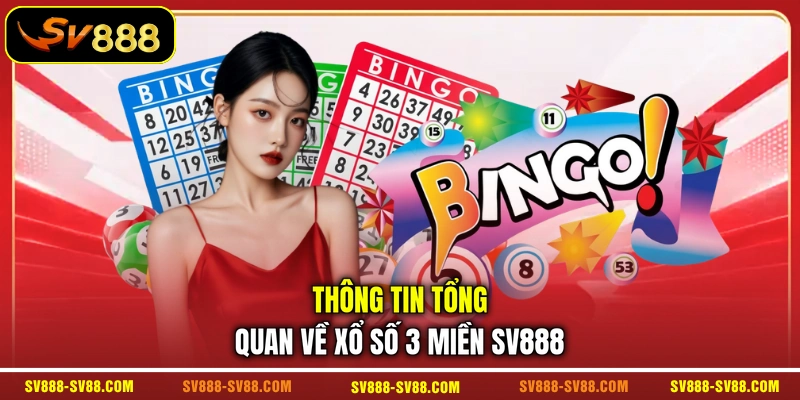 Thông tin tổng quan về xổ số 3 miền SV888 Thông tin tổng quan về xổ số 3 miền SV888