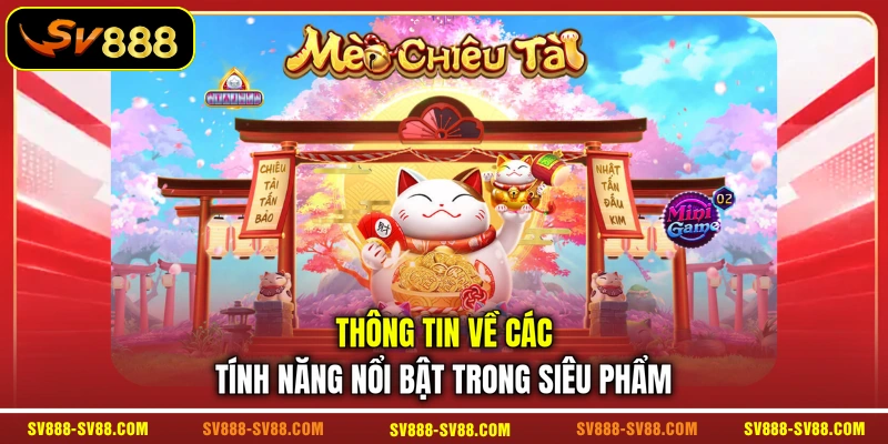 Thông tin về các tính năng nổi bật trong siêu phẩm Thông tin về các tính năng nổi bật trong siêu phẩm