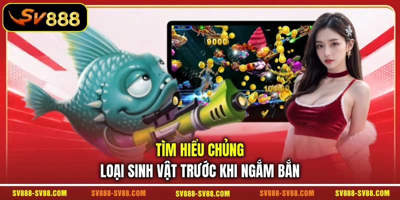 Tìm hiểu chủng loại sinh vật trước khi ngắm bắn Tìm hiểu chủng loại sinh vật trước khi ngắm bắn