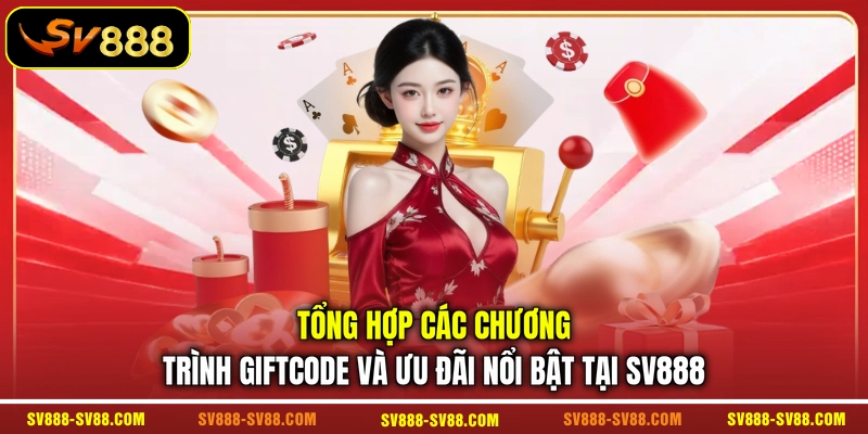Tổng hợp các chương trình giftcode và ưu đãi nổi bật tại SV888