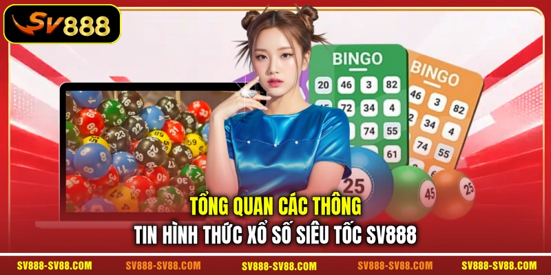 Tổng quan các thông tin hình thức xổ số siêu tốc SV888 Tổng quan các thông tin hình thức xổ số siêu tốc SV888