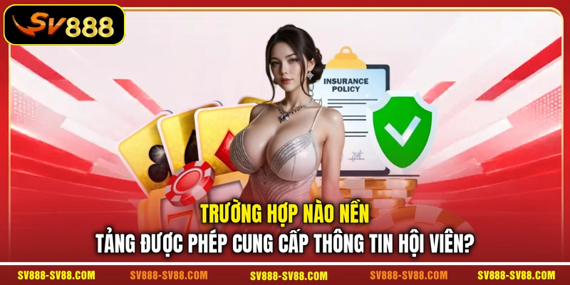 Trường hợp nào nền tảng được phép cung cấp thông tin hội viên?
